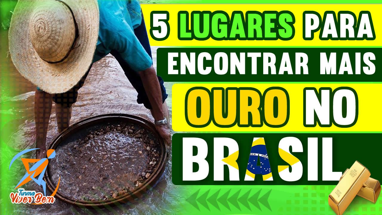 5 Lugares para encontrar mais ouro no Brasil