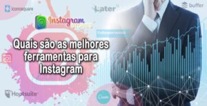 Quais são as melhores ferramentas para Instagram